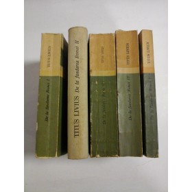 TITUS LIVIUS - DE LA FUNDAREA ROMEI - 5 volume